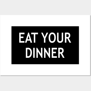 Eat Your Dinner Posters and Art